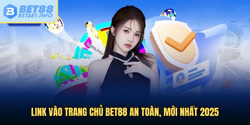 Link vào trang chủ an toàn, mới nhất 2025