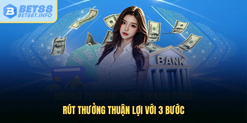 Rút thưởng thuận lợi với 3 bước