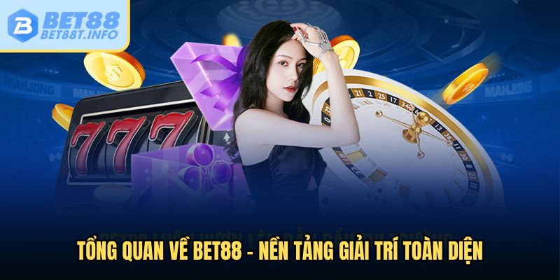 Nền tảng giải trí toàn diện Bet88