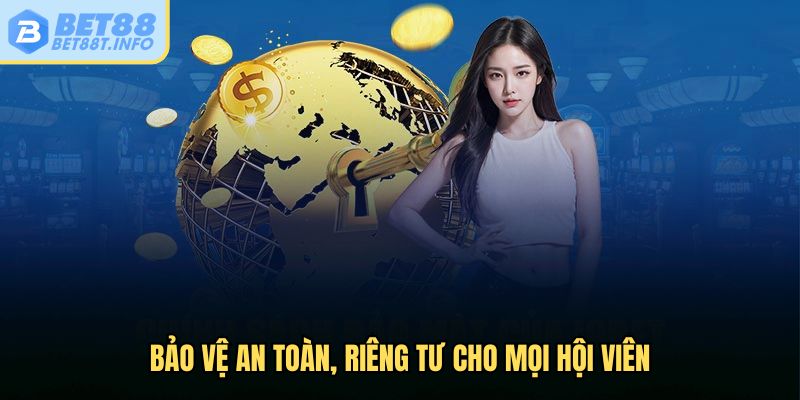 Bảo vệ an toàn, riêng tư cho mọi hội viên