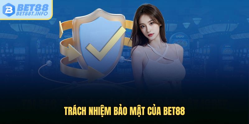 Trách nhiệm bảo mật của Bet88