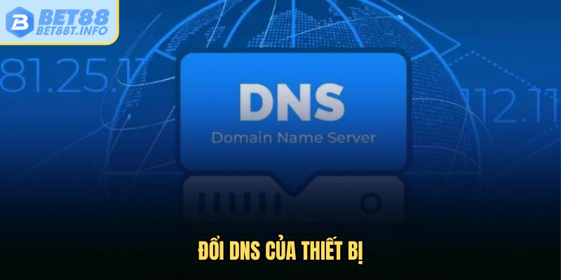 Đổi DNS của thiết bị