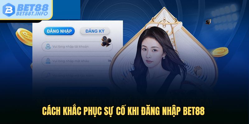 Cách khắc phục sự cố khi đăng nhập Bet88