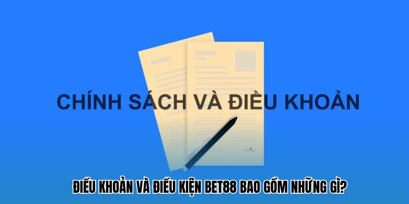 Điều khoản dịch vụ Bet88 bao gồm những gì?