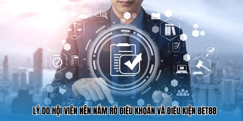Lý do hội viên nên nắm rõ điều khoản dịch vụ Bet88
