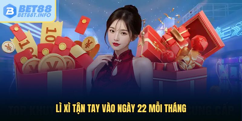 Khuyến mãi Bet88 lì xì tận tay vào ngày 22 mỗi tháng