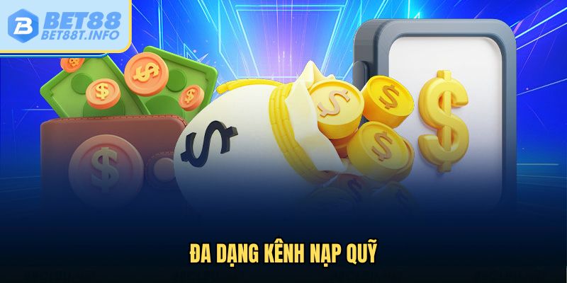 Đa dạng kênh nạp quỹ